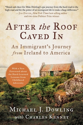 After the Roof Caved in: An Immigrant's Journey from Ireland to America - Michael J. Dowling