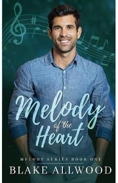Coperta cărții 'Melody of the Heart - Blake Allwood'