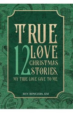 Coperta cărții 'True Love: 12 Christmas Stories, My True Love Gave to Me - Ben Bongers'