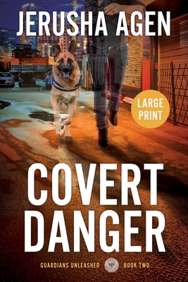 Covert Danger: A Christian K-9 Suspense (Large Print) - Jerusha Agen