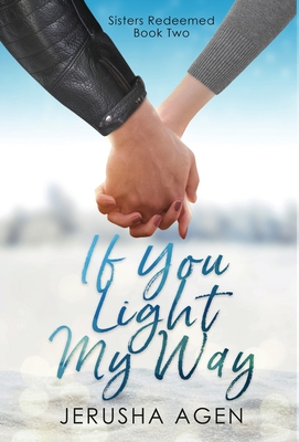 If You Light My Way: A Clean Christian Romance - Jerusha Agen