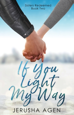 If You Light My Way: A Clean Christian Romance - Jerusha Agen