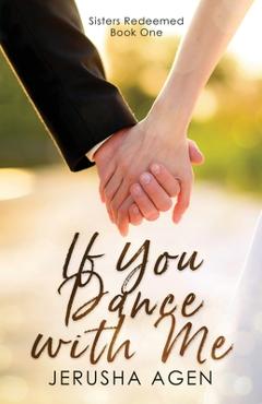 Coperta cărții 'If You Dance with Me: A Clean Christian Romance - Jerusha Agen'