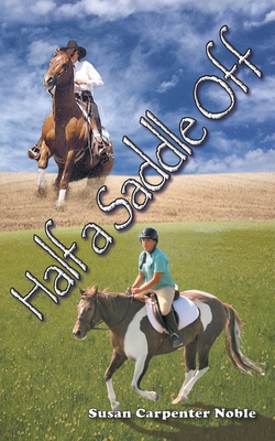 Half a Saddle Off - Susan Carpenter Noble