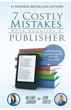 Coperta cărții '7 Costly Mistakes When Choosing a Publisher: Self-Publishing Secrets That Will Save You Thousands - Johnson'