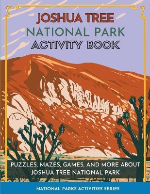 Joshua Tree National Park Activity Book: Puzzles, Mazes, Games, and More About Joshua Tree National Park - Little Bison Press