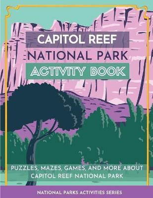 Coperta cărții 'Capitol Reef National Park Activity Book - Little Bison Press'