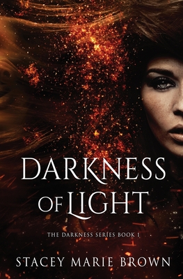 Darkness of Light - Stacey Marie Brown