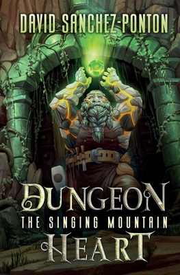 Dungeon Heart: The Singing Mountain - David Sanchez-ponton