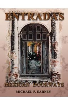 Coperta cărții 'Entradas Mexican Doorways - Michael P. Earney'