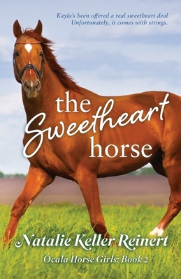 The Sweetheart Horse (Ocala Horse Girls: Book Two) - Natalie Keller Reinert