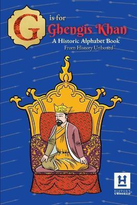 G is for Genghis Khan: A Historic Alphabet - History Unboxed