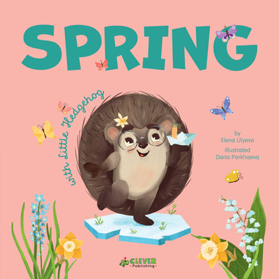 Spring with Little Hedgehog - Clever Publishing