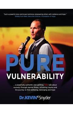 Coperta cărții 'Pure Vulnerability: My TEDx talk about recovery through depression, an eating disorder, and sexual assault - Kevin C.'