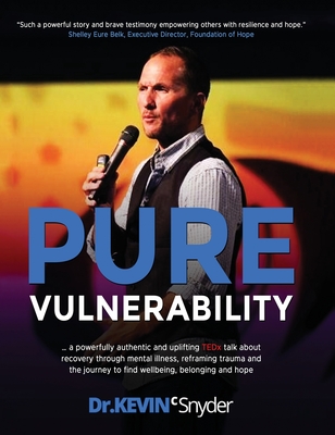 Coperta cărții 'Pure Vulnerability: My TEDx talk about recovery through depression, an eating disorder, and sexual assault - Kevin C.'