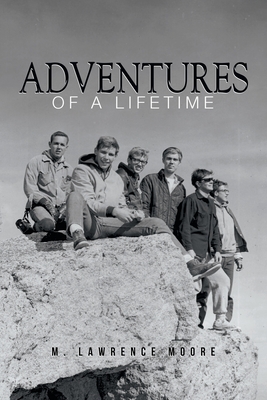 Adventures of A Lifetime - M Lawrence Moore