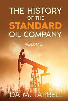 The History of the Standard Oil Company - Ida M. Tarbell