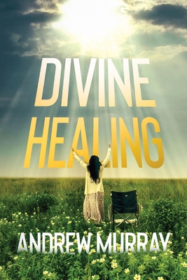 Divine Healing - Andrew Murray