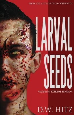 Larval Seeds - D. W. Hitz