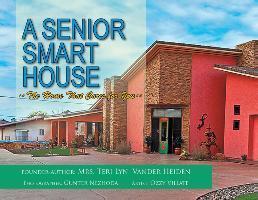 A Senior Smart House: The Home That Cares for You - Teri Lyn Vander Heiden