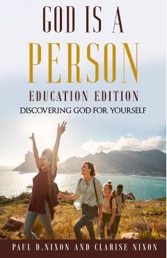 God Is A Person: Education Edition - Paul D. Nixon