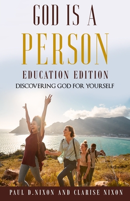 God Is A Person: Education Edition - Paul D. Nixon