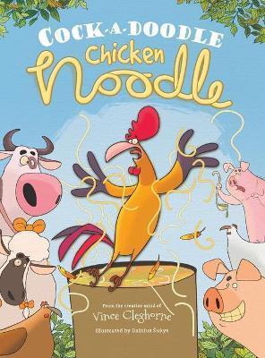 Cock-a-Doodle Chicken Noodle - Vince Cleghorne