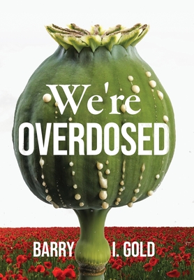 Coperta cărții 'We're Overdosed - Barry I. Gold'