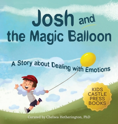 Josh And The Magic Balloon: A Children's Book About Anger Management, Emotional Management, and Making Good Choices Dealing with Social Issues - Jennifer L. Trace
