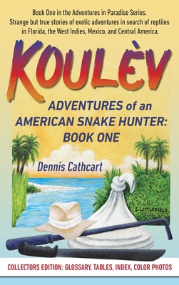 Koul�v: Adventures of an American Snake Hunter, Book One - Dennis John Cathcart