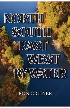 Coperta cărții 'North, South, East, West by Water - Ron Greiner'