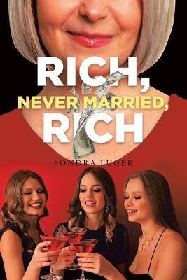 Rich, Never Married, Rich - Sondra Luger