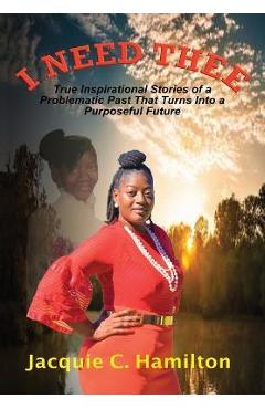 Poza produsului I Need Thee - Jacquie C. Hamilton