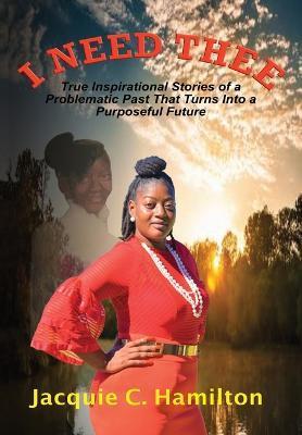 I Need Thee - Jacquie C. Hamilton