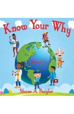 Know Your Why - Shane A. Peagler