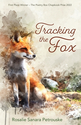 Tracking the Fox - Rosalie Sanara Petrouske