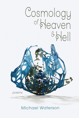Cosmology of Heaven and Hell - Michael Waterson