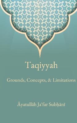Taqiyyah: Grounds, Concepts, & Limitations - Ja'far Subhani
