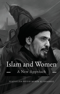 Islam and Women: A New Approach - Munir Al-khabbaz