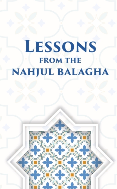 Lessons from the Nahjul Balagha - Ali Khamenei