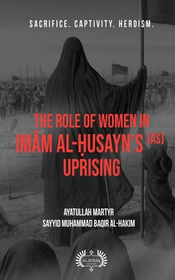 The Role of Women In Imām al-Ḥusayn's (as) Uprising - Muhammad Baqir Al-hakim