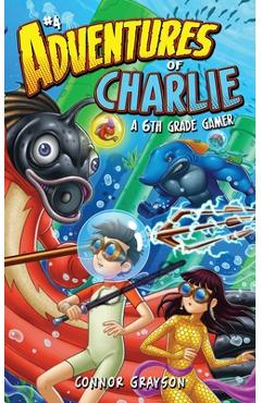 Coperta cărții 'Adventures of Charlie: A 6th Grade Gamer #4 - Connor Grayson'