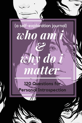who am i and why do i matter (a self-exploration journal) - Pick Me Read Me Press