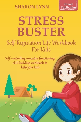 Stress-Buster Self-Regulation Life Workbook for Kids - Grand Publications
