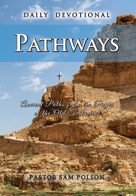 Pathways: Ancient Paths from the Pages of the Old Testament - Sam Polson