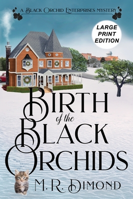 Birth of the Black Orchids: A Light-Hearted Christmas Tale of Going Home, Starting Over, and Murder- With Cats - M. R. Dimond