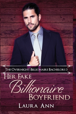 Her Fake Billionaire Boyfriend - Laura Ann