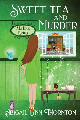 Sweet Tea and Murder - Abigail Lynn Thornton