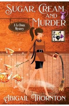 Poza produsului Sugar, Cream and Murder - Abigail Thornton