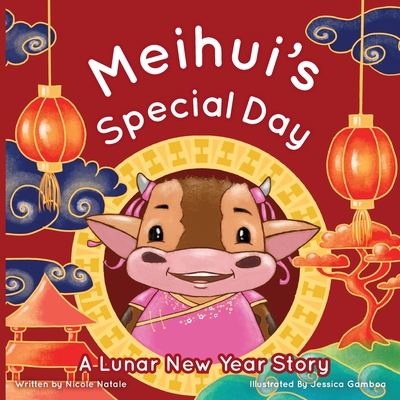 Meihui's Special Day: a Lunar New Year Story - Nicole Natale